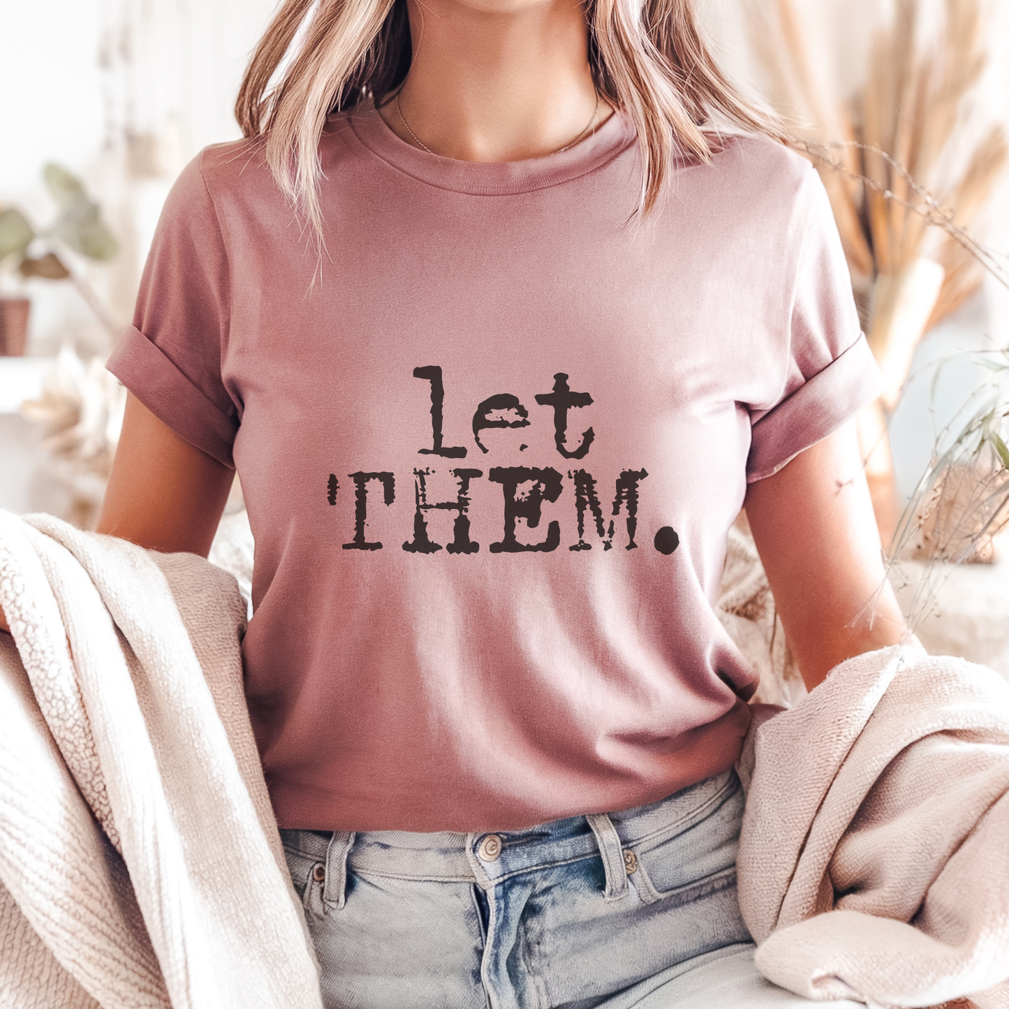 Let Them. Distressed Typography Funny Graphic T-Shirt : Olive / M