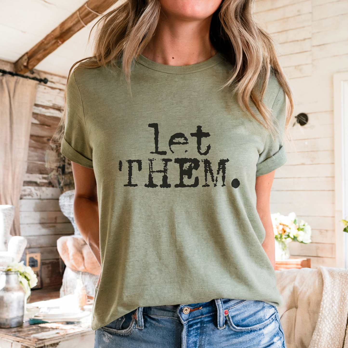 Let Them. Distressed Typography Funny Graphic T-Shirt : Olive / M