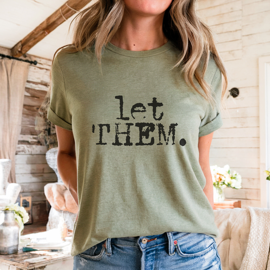 Let Them. Distressed Typography Funny Graphic T-Shirt : Olive / M