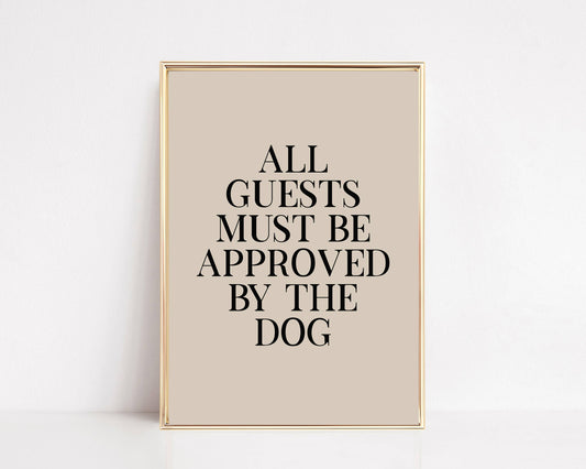 All Guests Must Be Approved By The Dog Wall Art Print: 5x7