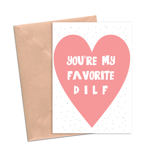 You're My Favorite DILF Funny Love Card
