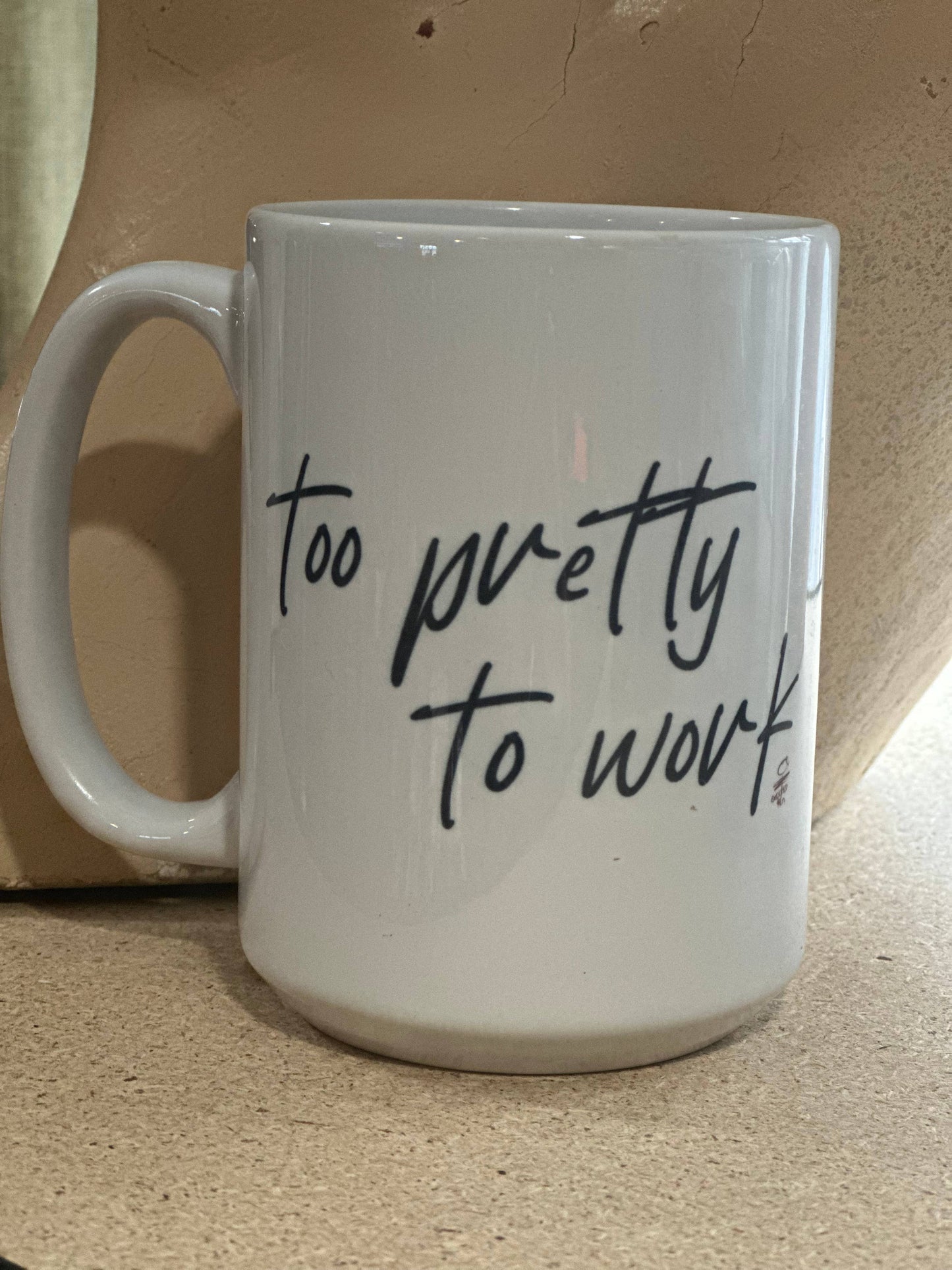 Too Pretty to Work 15oz Ceramic Coffee Mug